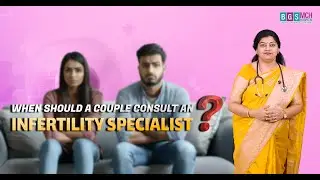 When should a couple consult an Infertility Specialist ? || BGS Medical College and Hospital