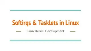 8. Softirqs and Tasklets in Linux | Bottom Half