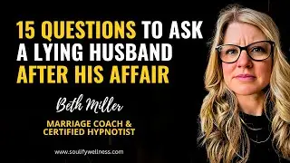 15 Questions To Ask A Lying Husband After His Affair