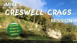 Mike’s Creswell Crags Mission
