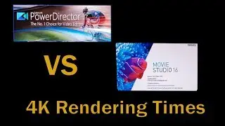 Magix Movie Studio 16 vs Power Director 17 4K Rendering