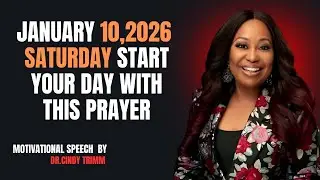 Saturday, January 10, 2026 &ndash; Start Your Day With Prayer || Motivational speech by Dr. Cindy Trimm