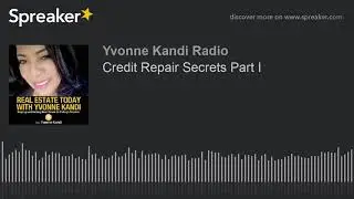 Credit Repair Secrets Part I