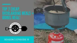 Top 3 Cheap, Overlanding Meals + a Bonus Meal (Budget Camp Cooking, Easy Recipes for Camping)