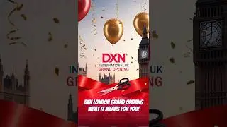 DXN London Grand Opening: Date, Location & What It Means For YOU!