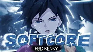 Softcore🖤- Giyu Tomioka [EDIT/AMV] HBD!‪@KENNY_WONG1269