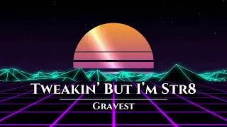 Tweakin But I'm Str8 - Gravest (prod. Steve Strange)