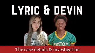 The Night Lyric Woods & Devin Clark Disappeared: From Missing Teens to a Murder Trial