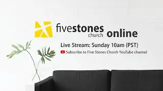 Five Stones Church Online - Prophetic Empathy: How God Heals Us So We Can Help Others (May 24, 2020)