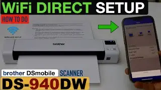 Brother DS-940DW Wireless, Setup WiFi Direct Setup, Direct Scanning & Test.