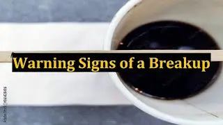 Warning Signs of a Breakup