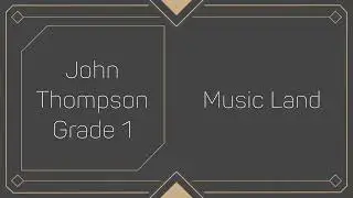 Piano Tutorial - John Thompson Grade I Book - No. 1 Music Land