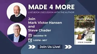 Live with Mark Victor Hansen and Steve Chader - Made 4 More 📱