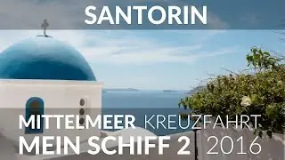 ⚓️ MEIN SCHIFF 2 KREUZFAHRT ☀️️ Wandern auf Santorin | Östliches Mittelmeer mit Türkei