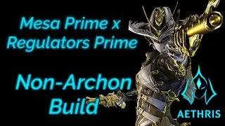 Warframe | Mesa Prime Build | Non-Archon All-Rounder | Regulator DPS + Survivability