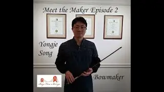 Meet the Maker Ep2 Yongje Song Bowmaker with Thomas Yee, Violinist