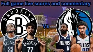 Brooklyn Nets Vs Dallas Mavericks ||Full Game||  Live Scores And Commentary