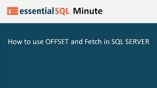How to Page Data using Offset and Fetch | Essential SQL