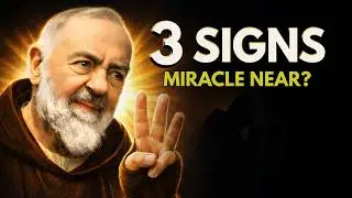 PADRE PIO 3 SIGNS A MIRACLE IS NEAR