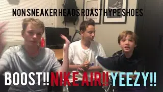 Non Sneakerheads Roast Hype Shoes!!