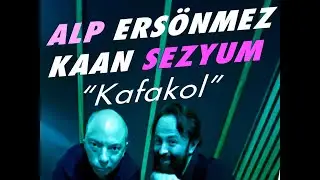 Alp Ers&ouml;nmez & Kaan Sezyum - Kafakol 2: Burak G&uuml;rpınar, Ozan &Ouml;ner