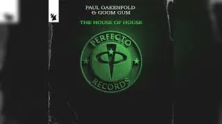 Paul Oakenfold x Goom Gum  - The House Of House