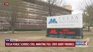 Tulsa Public Schools still awaiting full state audit findings