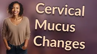 Why Does Cervical Mucus Change During Heavy or Prolonged Bleeding?