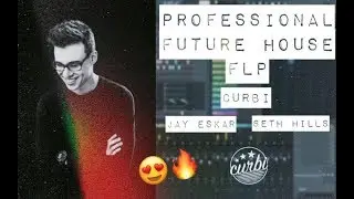 😍🔥FLP | Full Professional Future House Template | Curbi, Jay Eskar, Seth Hills Style (FLP+Presets)