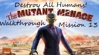 Destroy All Humans! Walkthrough Mission 13 - The Mutant Menace (2020 Remake)