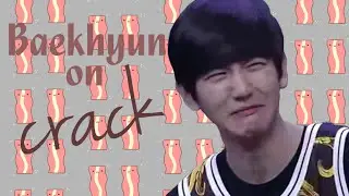 Baekhyun on Crack [RE-UPLOAD]