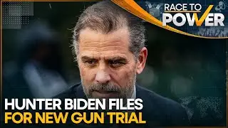 US: Hunter Biden's Attorney seeking new trial in federal gun case | Race To Power
