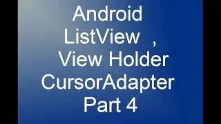 Android List View View Holder CursorAdapter Part 4 Testing