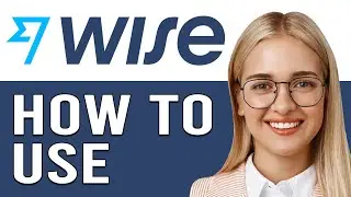 TransferWise Tutorial 2024 For Beginners (How To Use TransferWise To Send Money)
