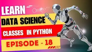 Classes In Python Part 2 | Complete Data Science Course Episode - 18 #datascience #python #education