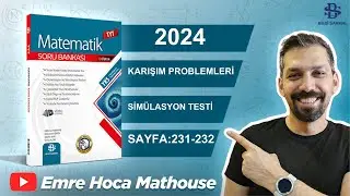 Bilgi Sarmal | Tyt Matematik | 14.Bölüm KARIŞIM PROBLEMLERİ | Simülasyon Testi |  Sayfa 231-232
