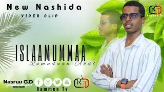 #New Nashiidaa/#ISLAAMUMMAA /Ramadaan Abdii Video clip