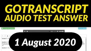 GoTranscript Audio Test Answers 1 August 2020
