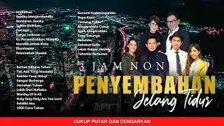 3 JAM NONSTOP PENYEMBAHAN JELANG TIDUR EPS. 20