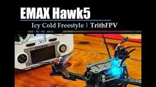 Emax Hawk5 - Icy Cold Freestyle | Trith FPV