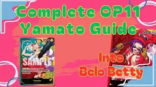 Complete Yamato into Belo Betty Guide OPTCG