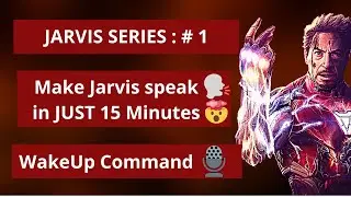 Make Jarvis in Python in just 15 mins | WakeUp Command | Jarvis : The Series | Part 1