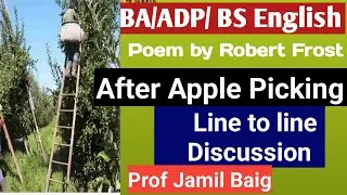 After Apple Picking by Robert Frost|| ADP , BS English | Line to Line Discussion||