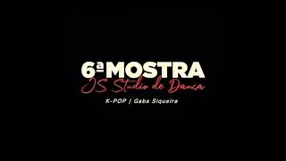 6 MOSTRA JS STUDIO DE DANÇA | K-Pop | Gabs Siqueira