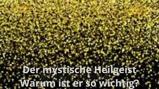 Der mystische Heilgeist - So wichtig f&uuml;r die Neue Zeit