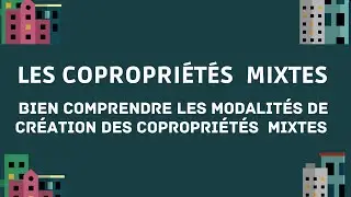 LES COPROPRIETES MIXTES  - BIEN COMPRENDRE LES MODALITES DE CREATION DES COPROPRIETE MIXTES
