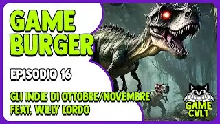 GAME BURGER EP. 16 | Gli indie di Ottobre/Novembre (feat. Willy Lordo)