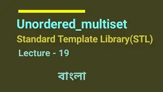 L - 19: Unordered_Multiset | Standard Template Library | Competitive Programming ( Bangla ) | C++