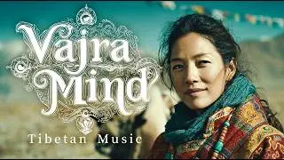 Vajra Mind | Тибетские песнопения с мантрами для медитации | Мировая музыка