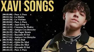 Top 15 Xavi Songs &ndash; Regional Mexican, Latin Pop, and Urban Romance &ndash; Complete Album Mix